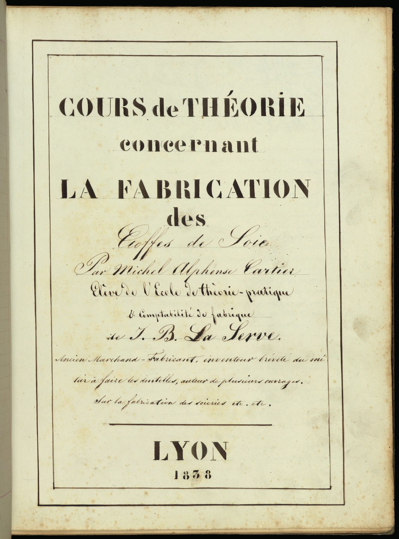 Image for Cours de la Théorie concernant la Fabrication des Étoffes de Soie . . . élève… de J. B. La Serve.