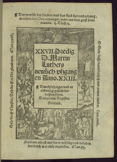 Image for XXVII. Predig D. Martin Luthers newlich uszgangen Anno XXIII. Durchsichtiget / und in ordnung gestellt der bessten form. Sampt eim Register. Rerumb.