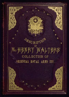 Description of Mr. Henry Walters' Collection of Oriental Royal Arms Etc.